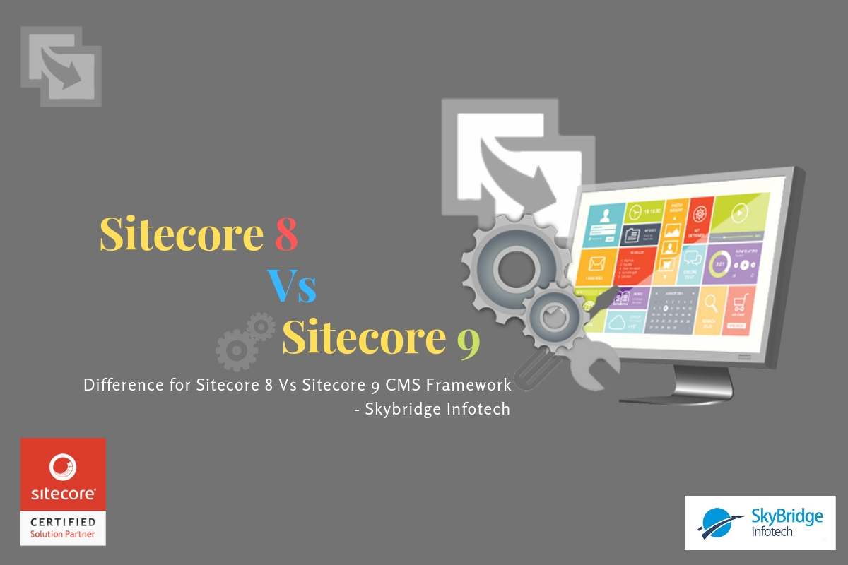 Difference for Sitecore 8 Vs Sitecore 9 CMS Framework - Sitecore USA India