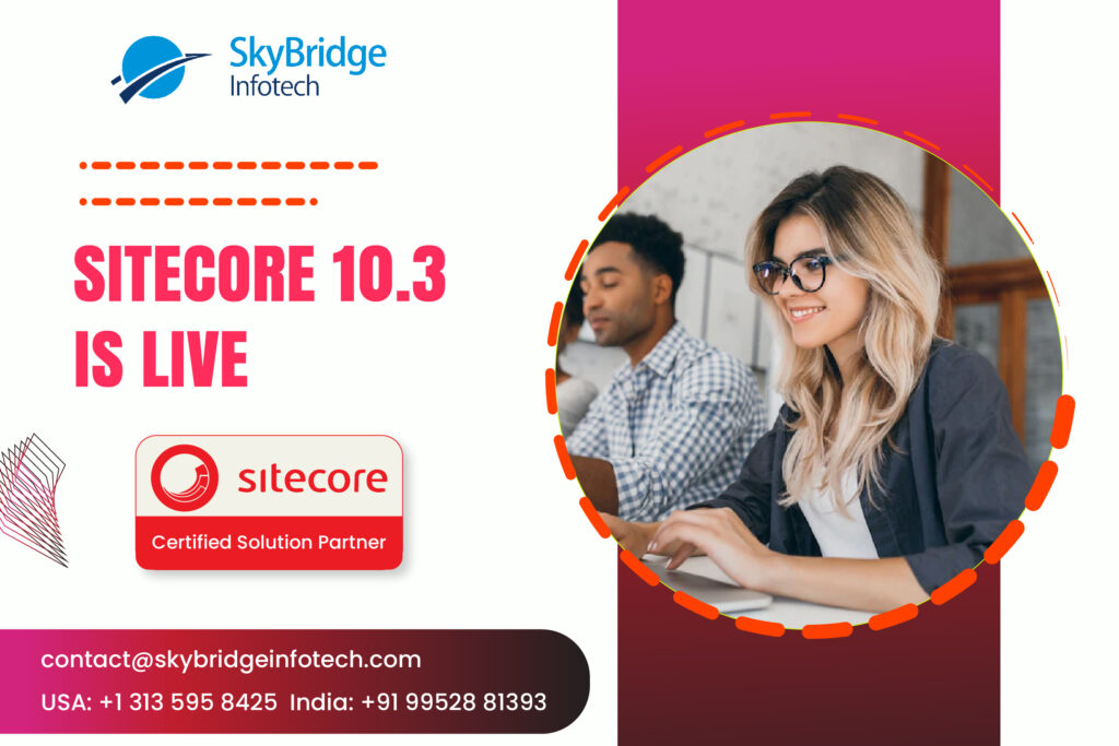 Sitecore 10.3 is live - Upgrade to Sitecore 10.3 Version with Skybridge Infotech