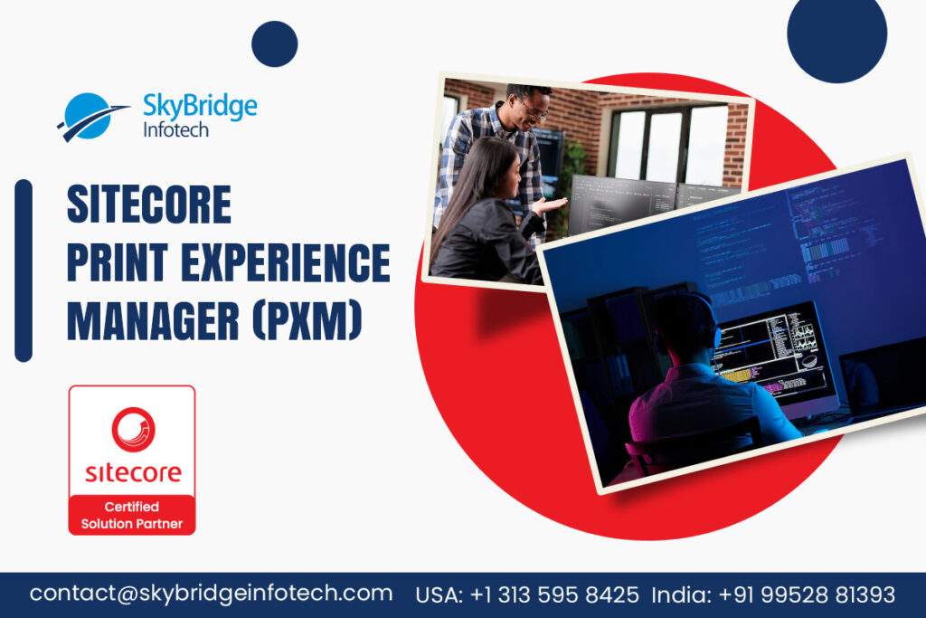 Sitecore Print Experience Manager - Skybridge Sitecore Services in USA India