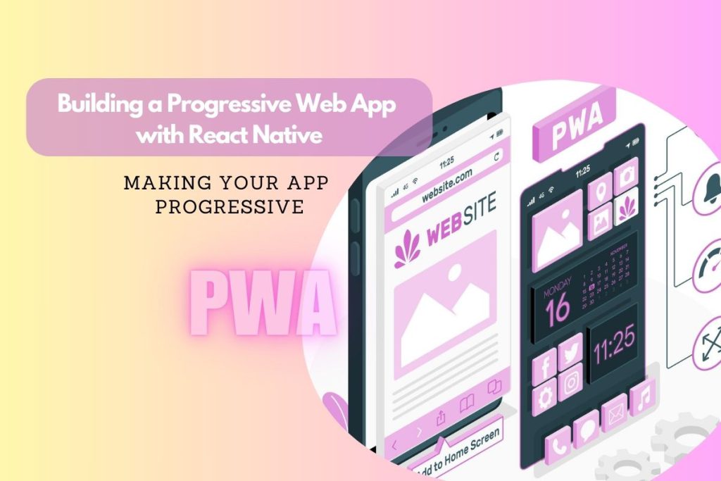 Building a Progressive Web App with React Native